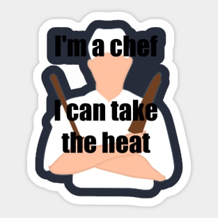 Im a chef I can take the heat Sticker